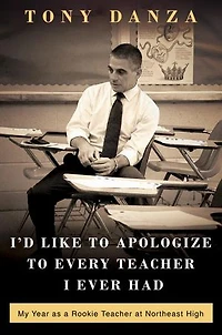 I'd Like to Apologize Every Teacher I Ever Had: My Year as a Rookie at Northeast High