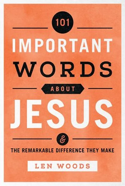 101 Important Words about Jesus: And the Remarkable Difference They Make