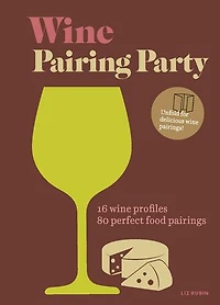 wine Pairing Party Hc: 16 profiles. 80 perfect food pairings.