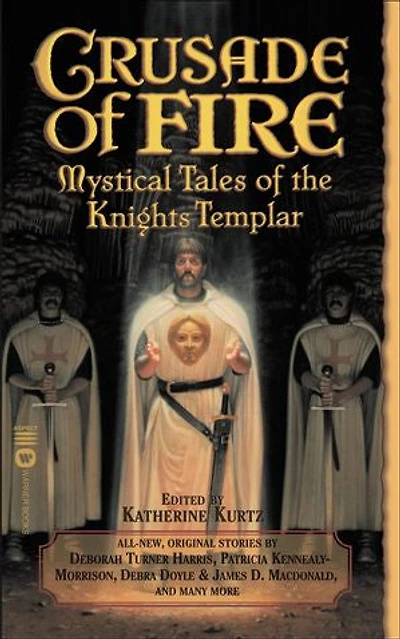 Crusade of Fire: Mystical Tales the Knights Templar
