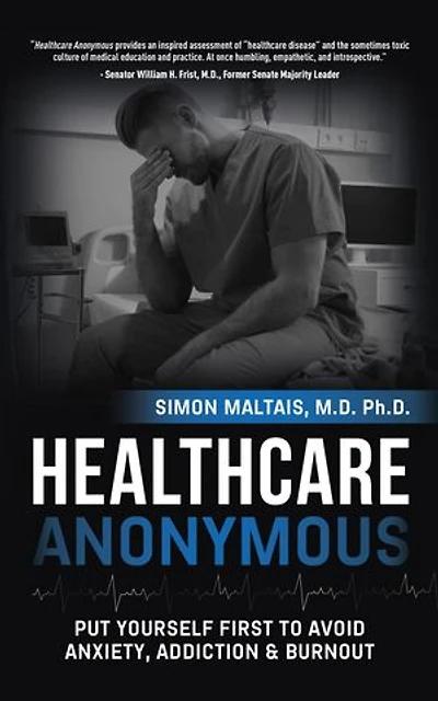 Healthcare Anonymous: Put Yourself First To Avoid Anxiety, Addiction And Burnout