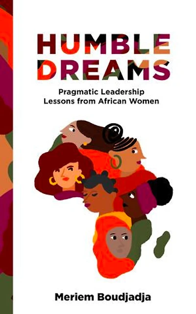 Humble Dreams: Pragmatic Leadership Lessons from African Women