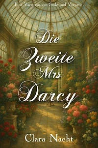 Die Zweite Mrs. Darcy: Eine Variation von Stolz und Vorurteil