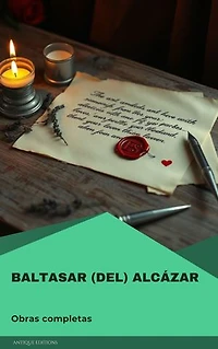 Obras completas: Baltasar (del) Alcázar