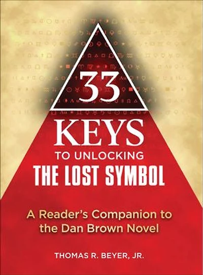 33 Keys to Unlocking the Lost Symbol: A Reader's Companion Dan Brown Novel