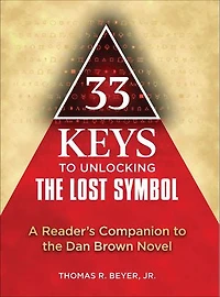 33 Keys to Unlocking the Lost Symbol: A Reader's Companion Dan Brown Novel