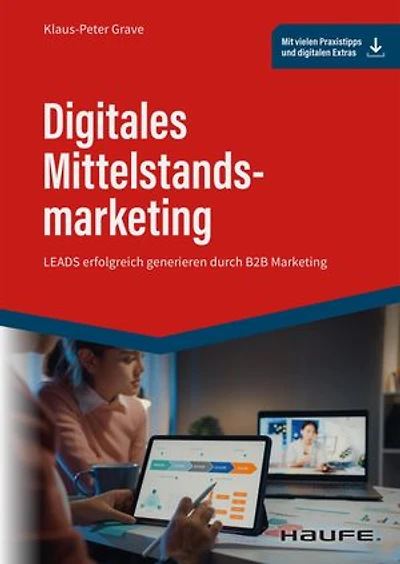 Digitales Mittelstandsmarketing: LEADS erfolgreich generieren durch B2B Marketing