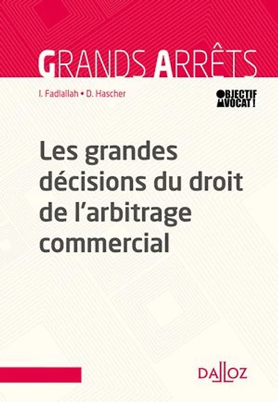 Les grandes décisions du droit de l'arbitrage commercial