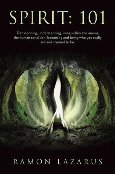Spirit: 101: Transcending, understanding, living within and among the human condition; becoming and being who you really are and created to be.