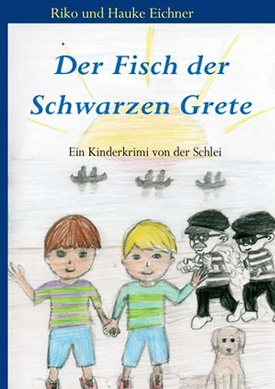 Der Fisch der Schwarzen Grete: Ein Kinderkrimi von der Schlei