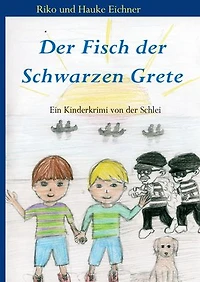 Der Fisch der Schwarzen Grete: Ein Kinderkrimi von der Schlei