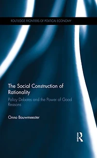 the Social Construction of Rationality: Policy Debates and Power Good Reasons