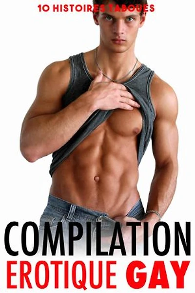 Compilation Erotique Gay: 10 histoires Taboues