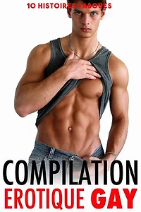 Compilation Erotique Gay: 10 histoires Taboues