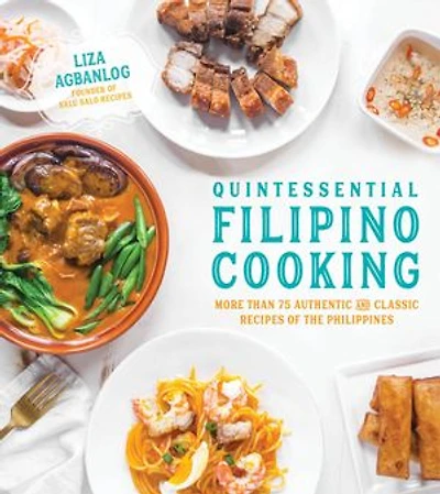 Quintessential Filipino Cooking: 75 Authentic And Classic Recipes Of The Philippines