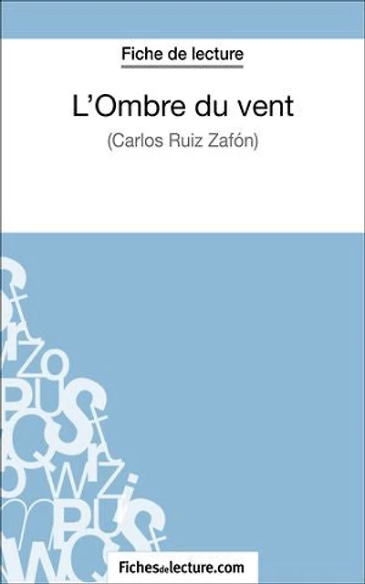 L'Ombre du vent de Carlos Ruiz Zafón (Fiche lecture): Analyse complète l'oeuvre