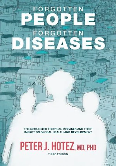 Forgotten People, Diseases: The Neglected Tropical Diseases And Their Impact On Global Health Development