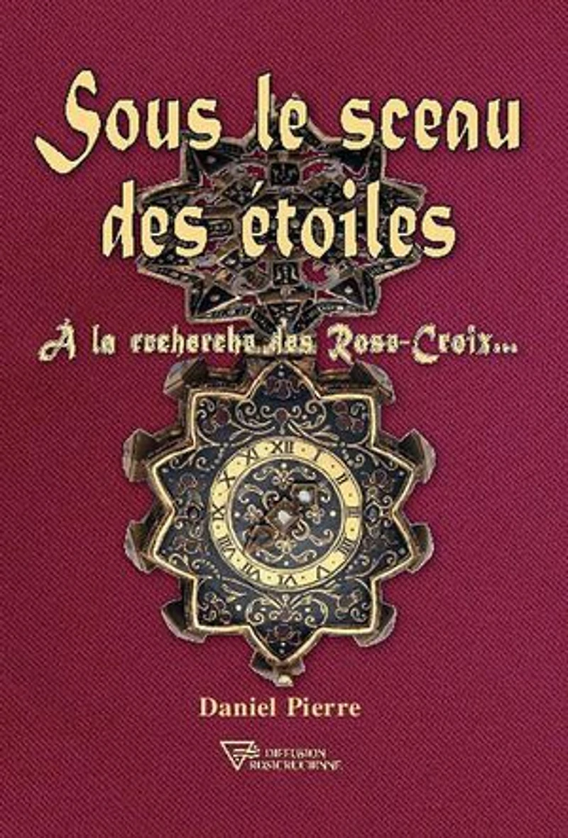 Sous le sceau des étoiles - A la recherche des Rose-Croix