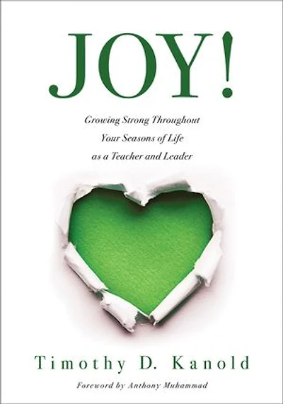 Joy!: Growing Strong Throughout Your Seasons of Life as a Teacher and Leader (Write Personal Joy Story.)
