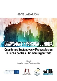 Compliance y Persona Jurídica, Cuestiones sustantivas y procesales en la lucha contra el crimen organizado