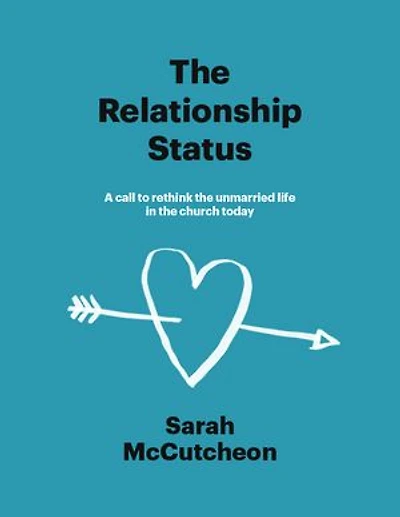The Relationship Status: A call to rethink the unmarried life in the church today