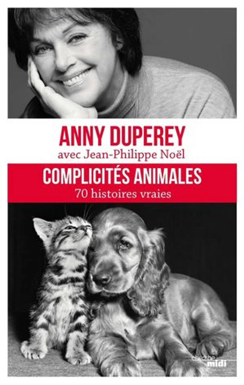 Complicités animales - 70 histoires vraies: 70 histoires vraies