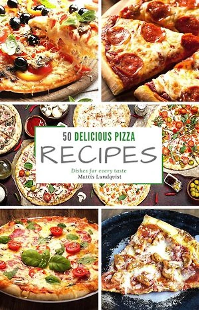 50 delicious pizza recipes: Dishes for every taste