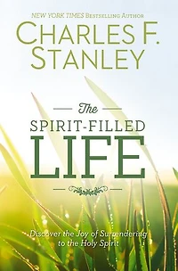 the Spirit-Filled Life: Discover Joy of Surrendering to Holy Spirit