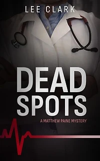 Dead Spots: A Matthew Paine Mytery: Matthew Paine Mysteries, #1