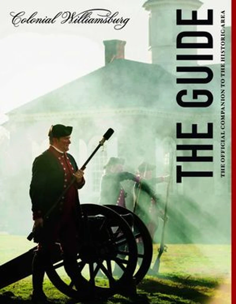Colonial Williamsburg: The Guide: The Official Companion to the Historic Area
