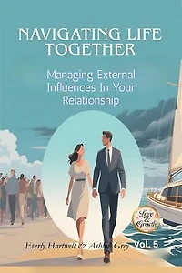 Navigating Life Together: Managing External Influences in Your Relationship: Heads-Up Learning – Love & Growth, #5