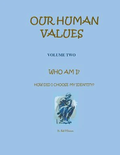 Who Am I--How Did I Choose My Identity: Our Human Values, #2