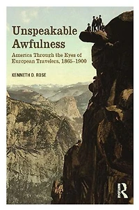Unspeakable Awfulness: America Through The Eyes Of European Travelers, 1865-1900