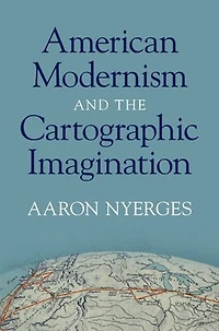 American Modernism and the Cartographic Imagination