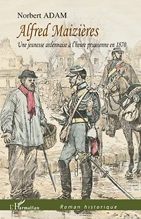 Alfred Maizières: Une jeunesse ardennaise à l'heure prussienne en 1870