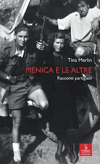 Menica e le altre: Racconti partigiani