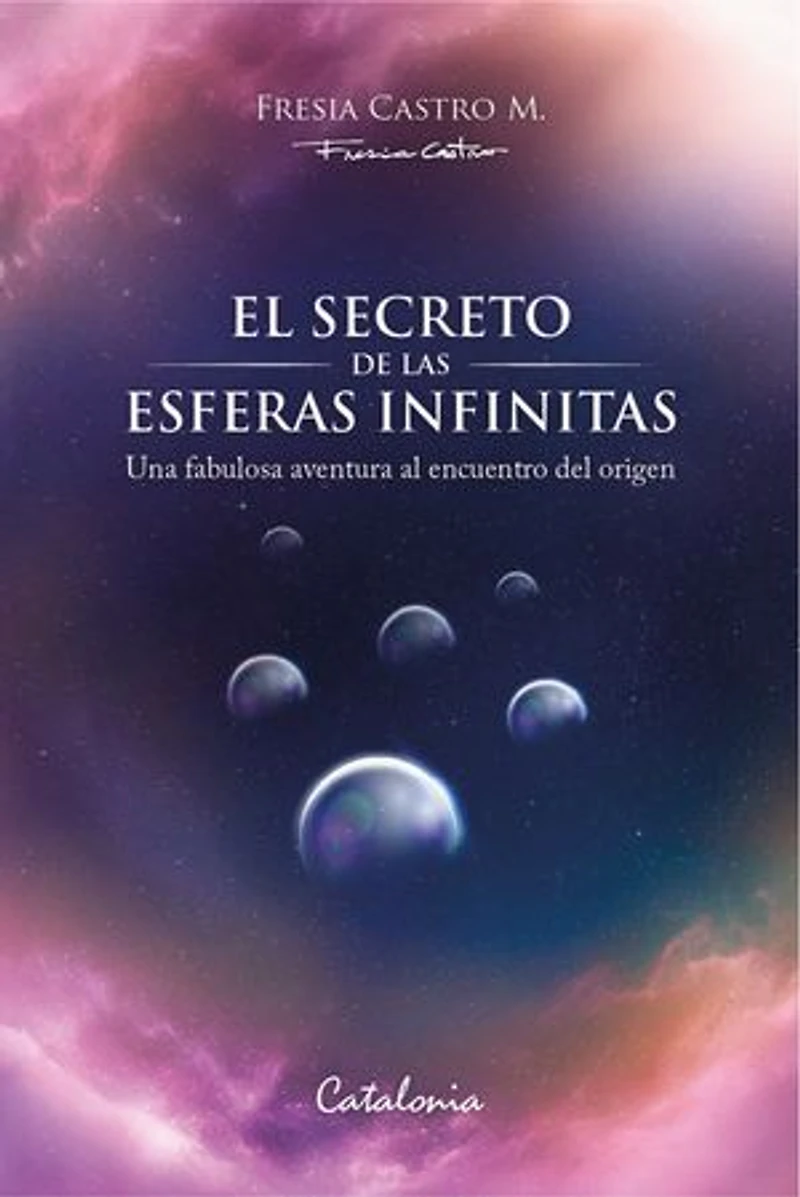 El secreto de las esferas infinitas: Una fabulosa aventura al encuentro del origen