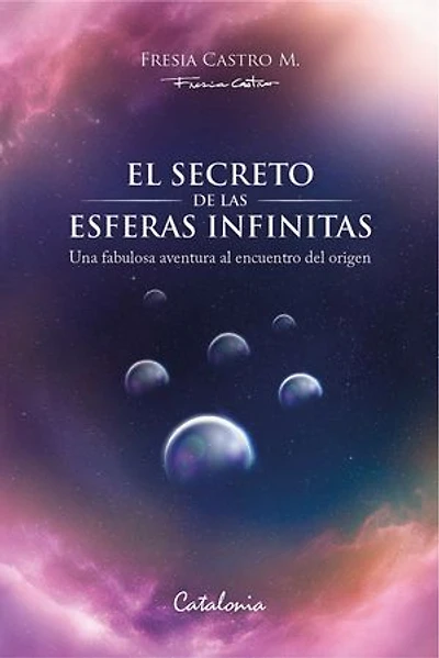 El secreto de las esferas infinitas: Una fabulosa aventura al encuentro del origen