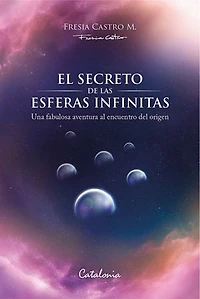 El secreto de las esferas infinitas: Una fabulosa aventura al encuentro del origen