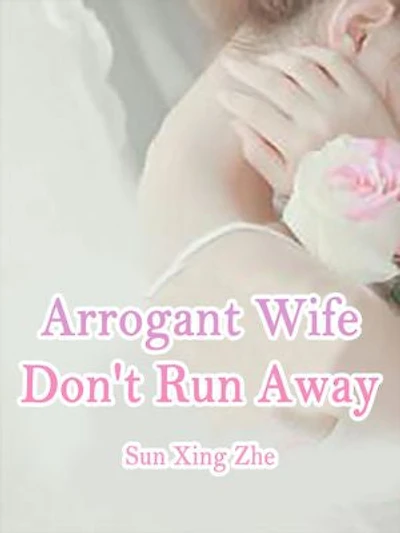 Arrogant Wife, Don't Run Away: Volume 2