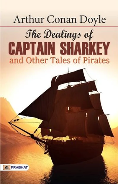 The Dealings of Captain Sharkey, and Other Tales of Pirates