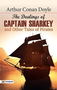 The Dealings of Captain Sharkey, and Other Tales of Pirates