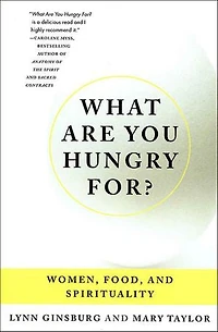 What Are You Hungry For?: Women, Food