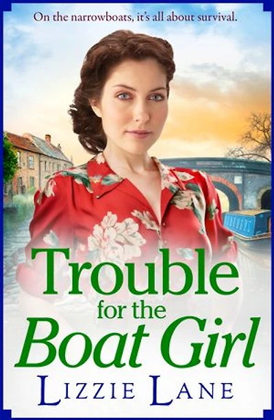 Trouble for the Boat Girl: A page-turning family saga from bestseller Lizzie Lane