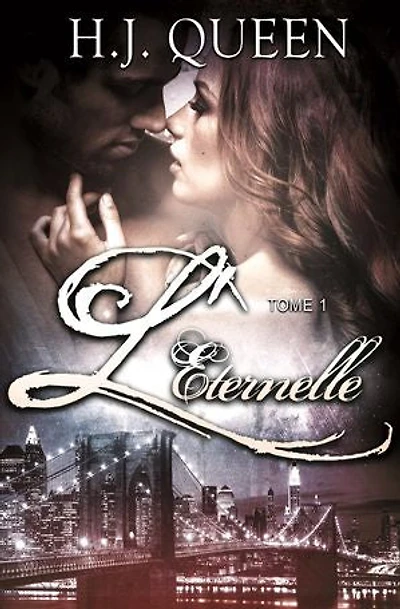 L'ÉTERNELLE - Tome 1 - [romance Bit Lit - érotique]