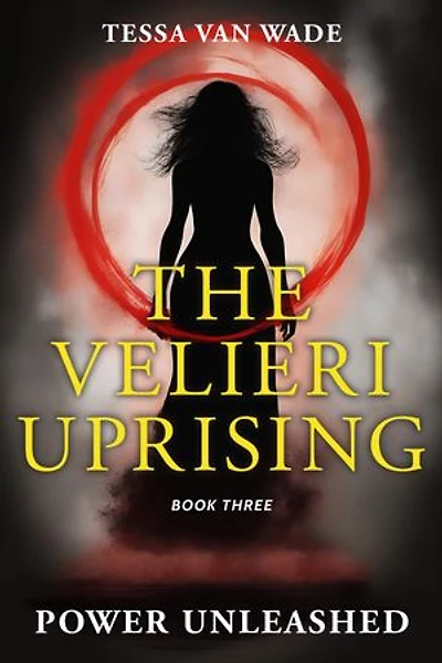 Power Unleashed: Book Three of The Velieri Uprising