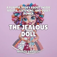 The Jealous Doll: A Sweetly Funny Bedtime Story About Wanting Attention and Sharing Friendship