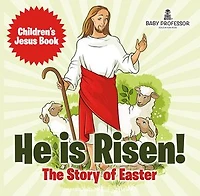 He is Risen! The Story of Easter | Children’s Jesus Book
