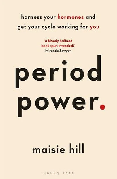 Period Power: Harness Your Hormones And Get Cycle Working For You