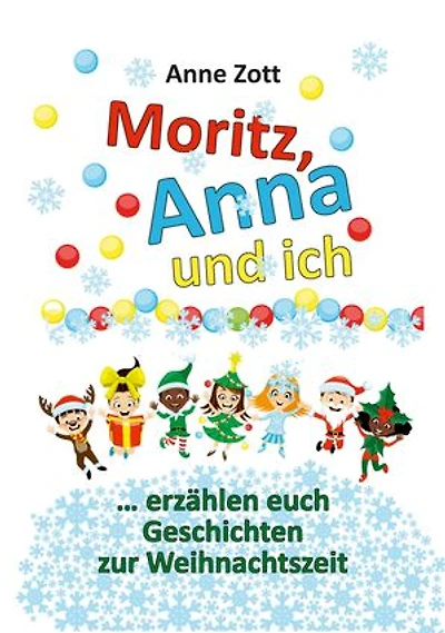 Anne Zott Moritz, Anna und ich …: erzählen euch Geschichten zur Weihnachtszeit